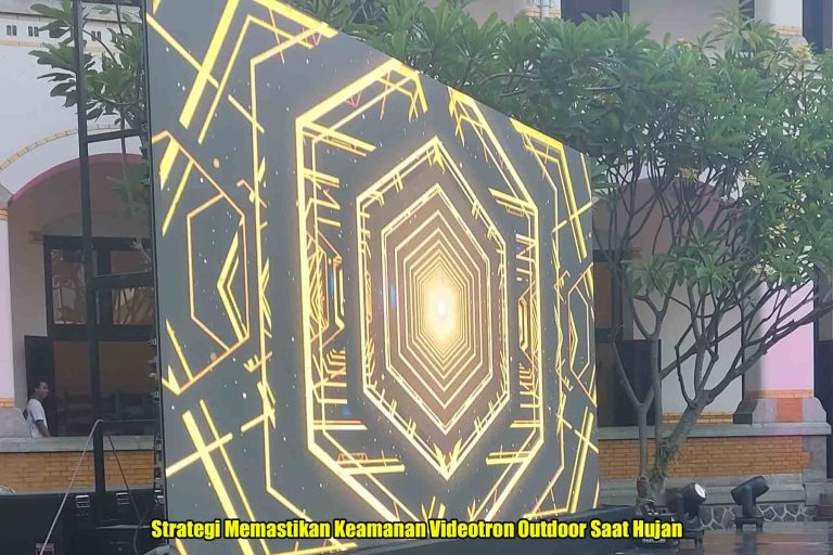 Strategi Memastikan Keamanan Videotron Outdoor Saat Hujan