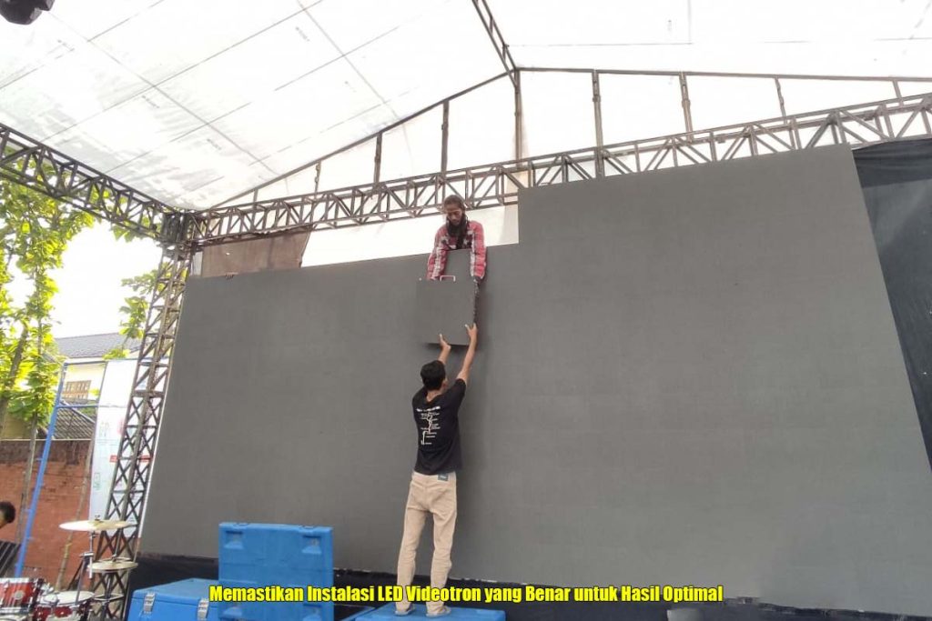 Memastikan Instalasi LED Videotron yang Benar untuk Hasil Optimal