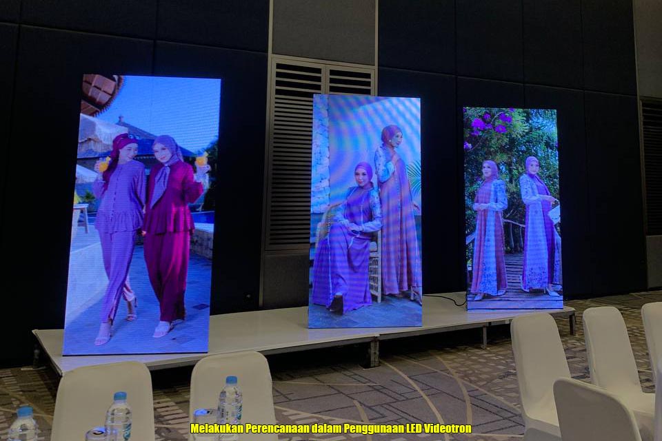 Melakukan Perencanaan dalam Penggunaan LED Videotron