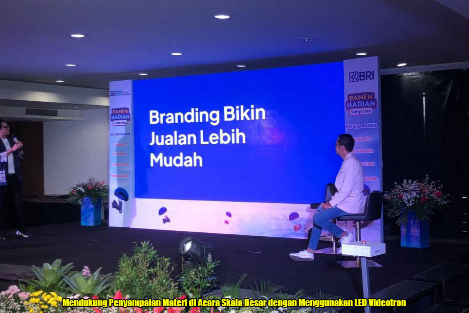 Mendukung Penyampaian Materi di Acara Skala Besar dengan Menggunakan LED Videotron