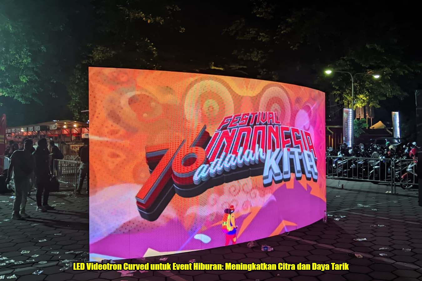 LED Videotron Curved untuk Event Hiburan: Meningkatkan Citra dan Daya Tarik