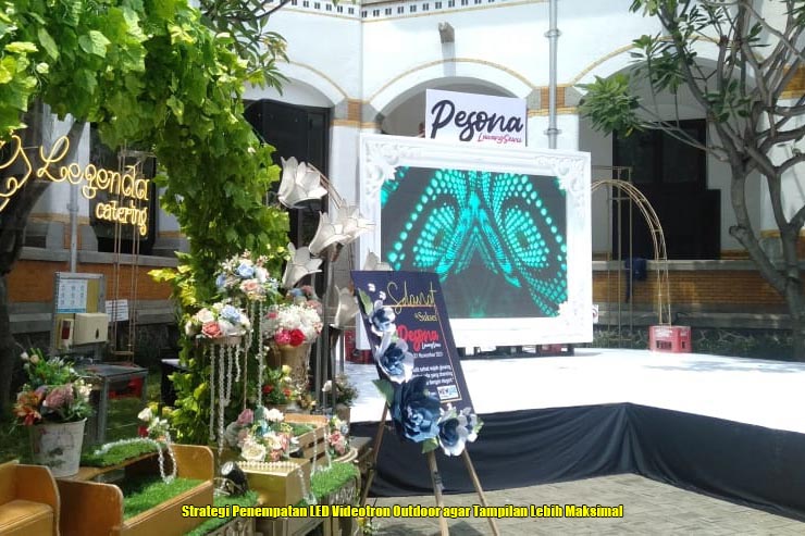 Strategi Penempatan LED Videotron Outdoor agar Tampilan Lebih Maksimal