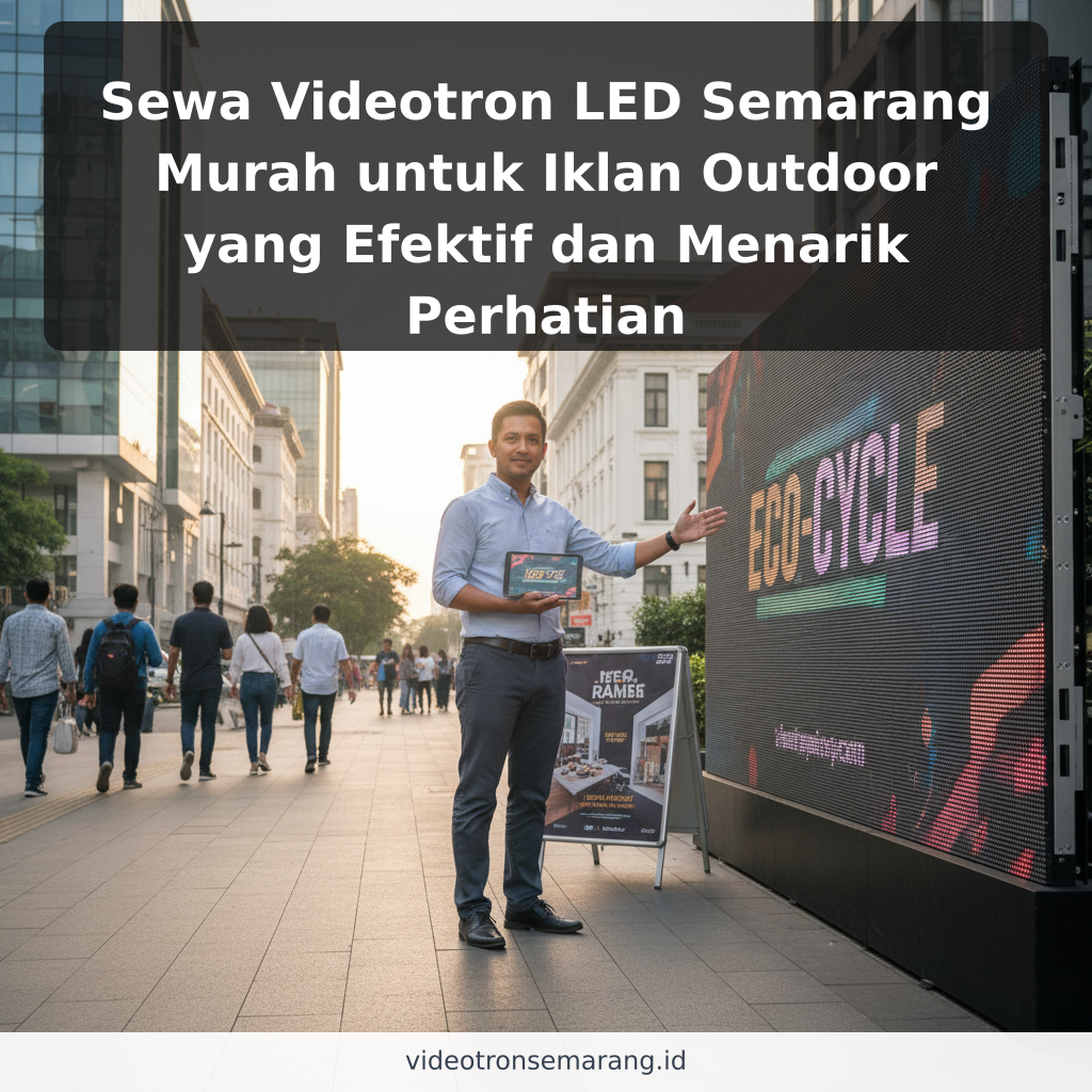 Sewa Videotron LED Semarang Murah untuk Iklan Outdoor yang Efektif dan Menarik Perhatian - ilustrasi