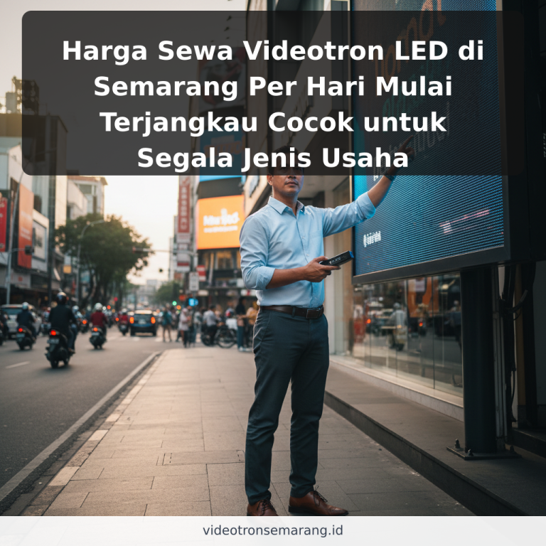 Harga Sewa Videotron LED di Semarang Per Hari Mulai Terjangkau Cocok untuk Segala Jenis Usaha