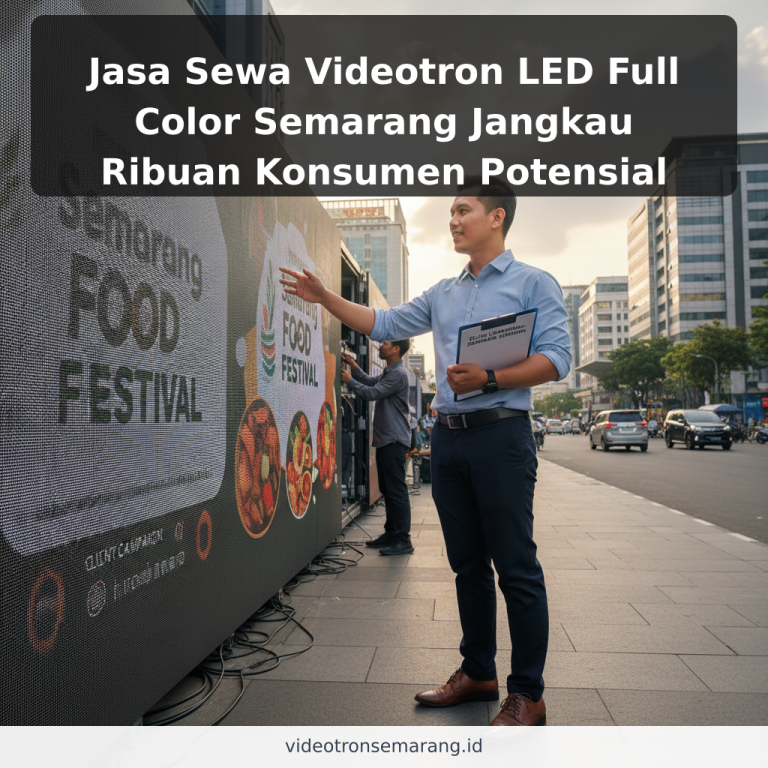 Jasa Sewa Videotron LED Full Color Semarang Jangkau Ribuan Konsumen Potensial