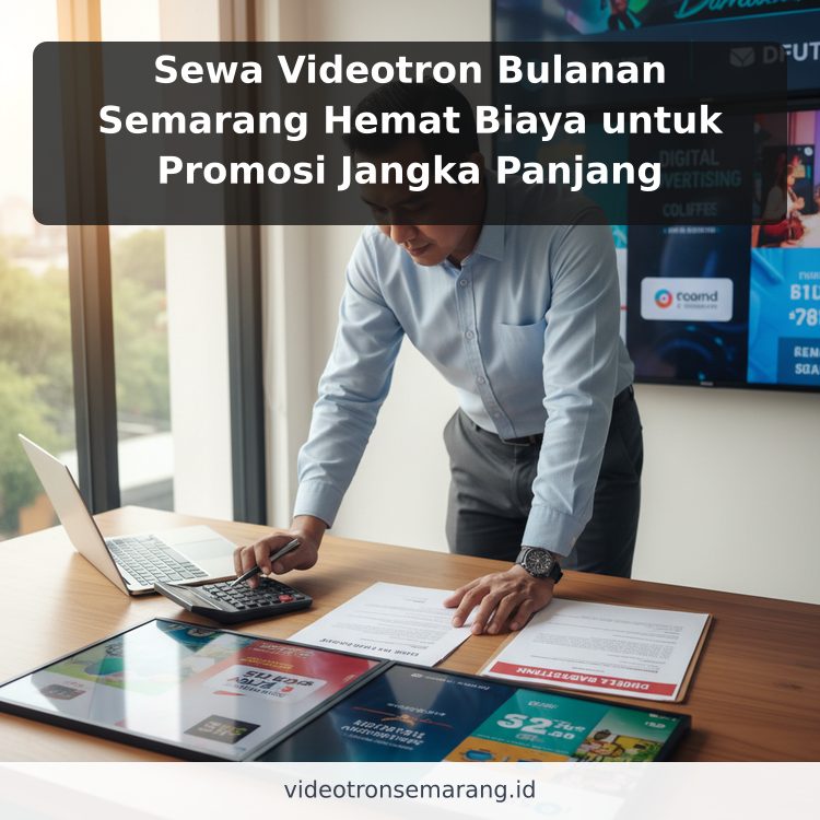 Sewa Videotron Bulanan Semarang Hemat Biaya untuk Promosi Jangka Panjang ilustrasi
