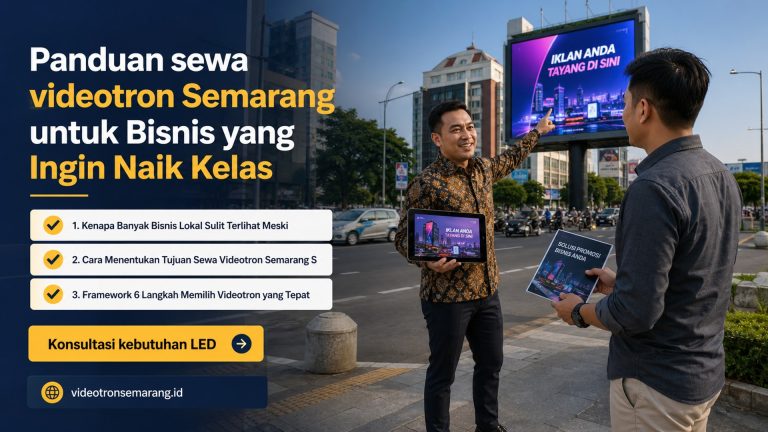 Panduan sewa videotron Semarang untuk Bisnis yang Ingin Naik Kelas
