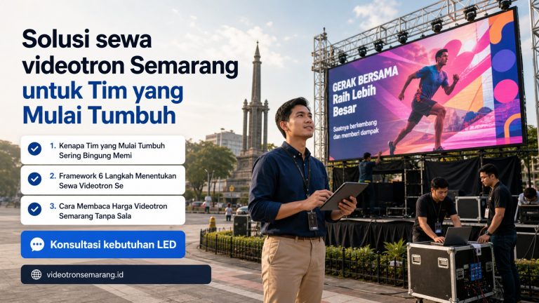 Solusi sewa videotron Semarang untuk Tim yang Mulai Tumbuh