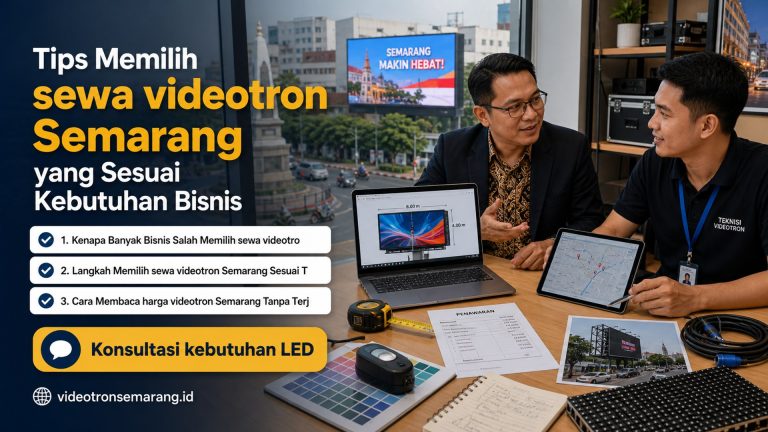Tips Memilih sewa videotron Semarang yang Sesuai Kebutuhan Bisnis