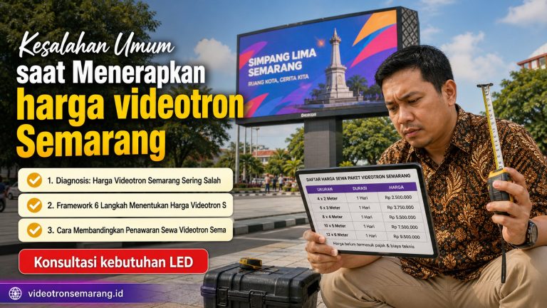 Kesalahan Umum saat Menerapkan harga videotron Semarang
