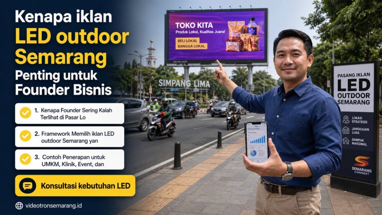 Kenapa iklan LED outdoor Semarang Penting untuk Founder Bisnis