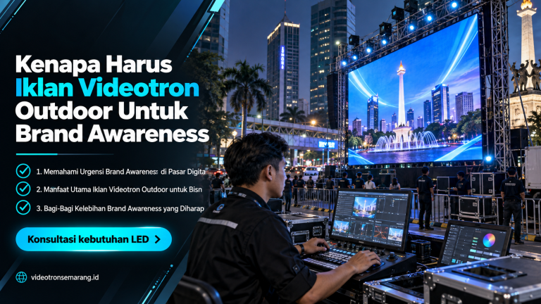 Kenapa Harus Iklan Videotron Outdoor Untuk Brand Awareness