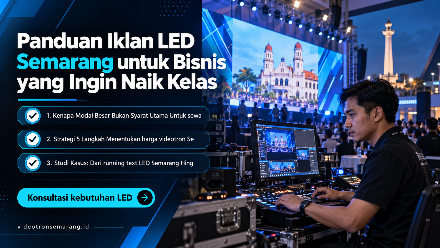 sewa videotron Semarang - Panduan Iklan LED Semarang untuk Bisnis yang Ingin Naik Kelas